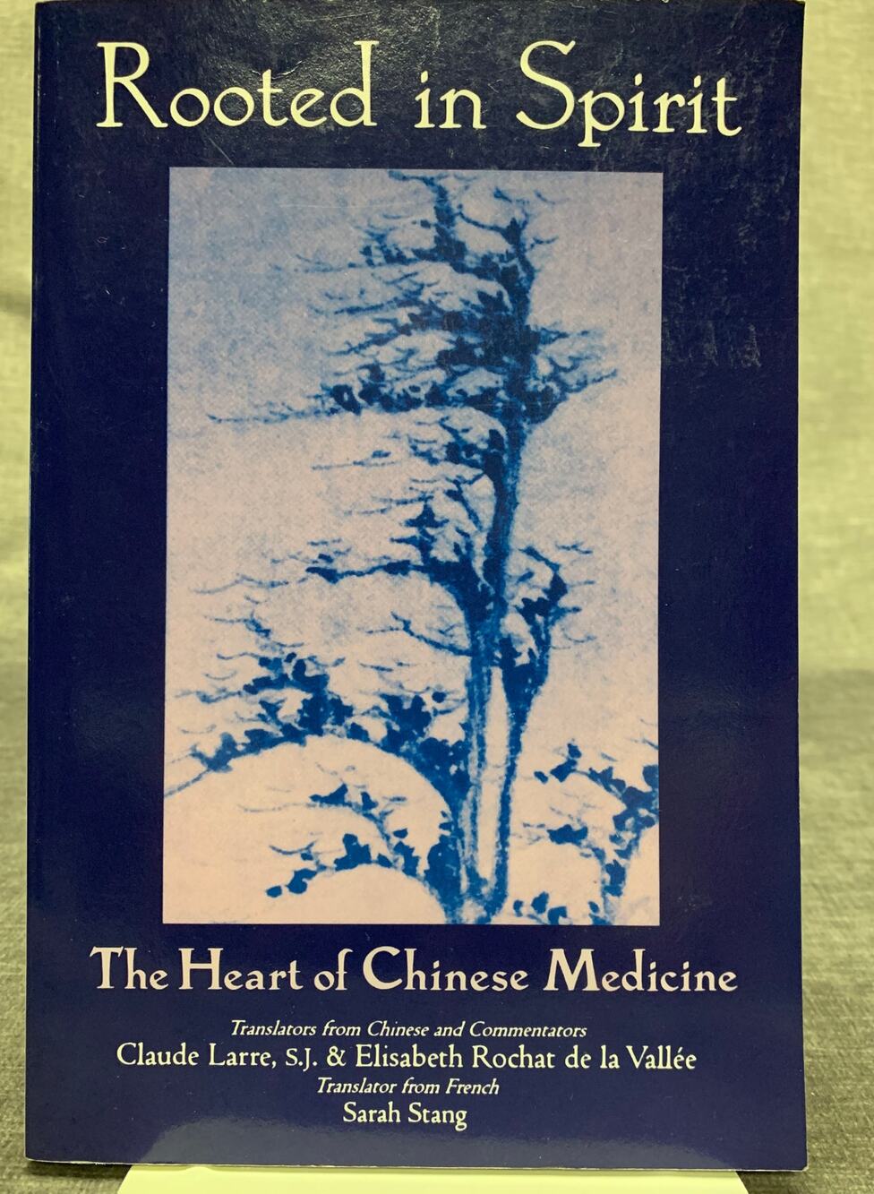 Rooted in Spirit - The Heart of Chinese Medicine Claude Larre Clean Gently Read